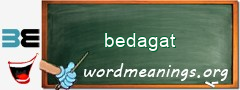 WordMeaning blackboard for bedagat